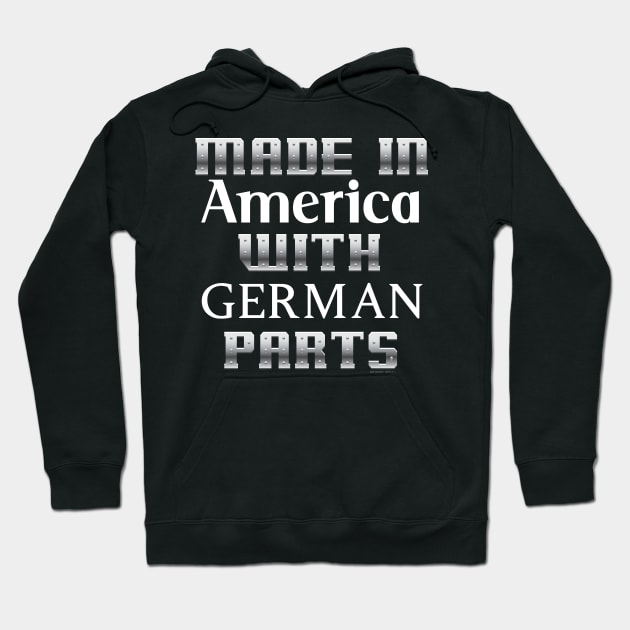 Made in America with German parts... Hoodie by Illustratorator